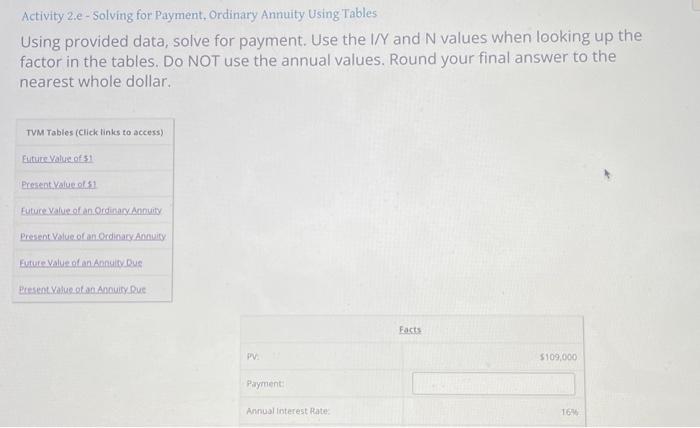  Activity 2.e-Solving for Payment, Ordinary Annuity Using Tables Using provided data,