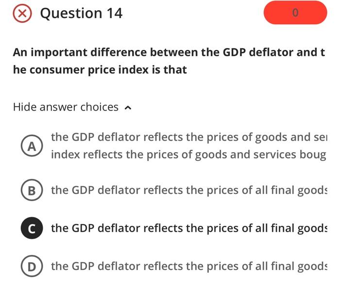  x Question 14 0 An important difference between the GDP deflator