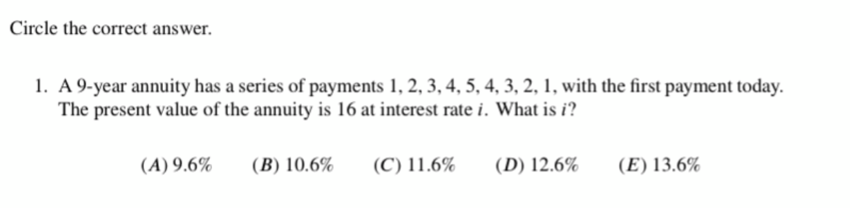 Circle the correct answer. 1. A 9-year annuity has a series