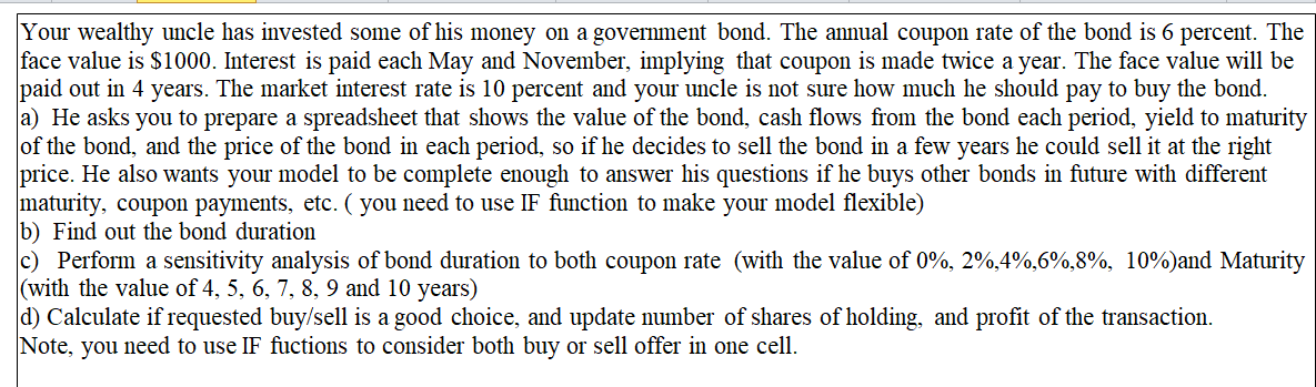 ****PLEASE SHOW EXCEL FORMULAS (INCLUDINF IF)***** Your wealthy uncle has invested some