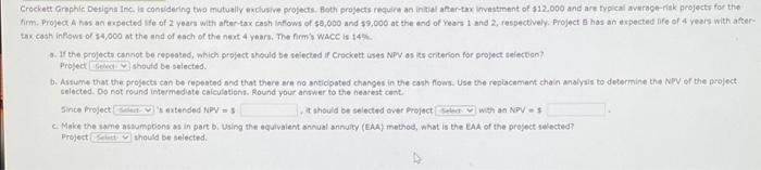  Crockett Graphic Designs Inc. is considering two mutually exclusive projects. Both