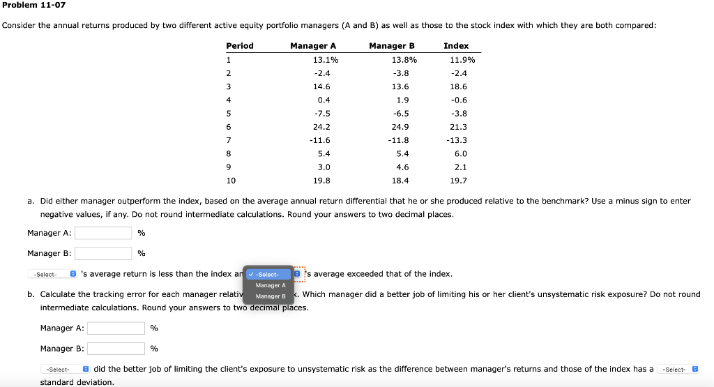  Problem 11-07 Consider the annual returns produced by two different active