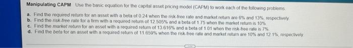  Manipulating CAPM Use the basic equation for the capital asset pricing