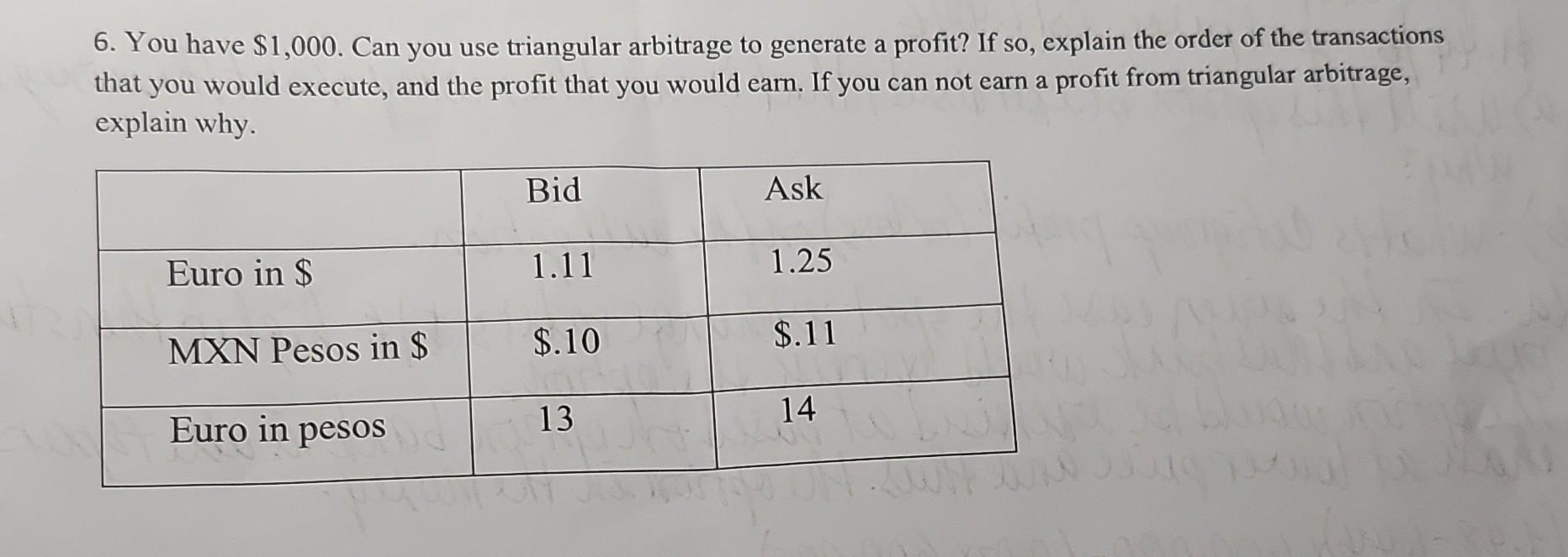 6. You have $1,000. Can you use triangular arbitrage to generate