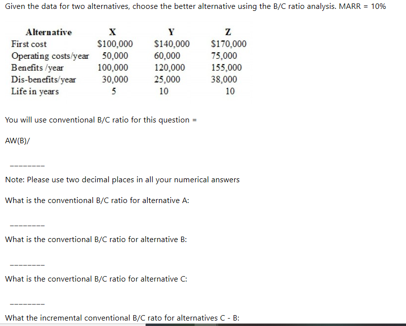 Given the data for two alternatives, choose the better alternative using