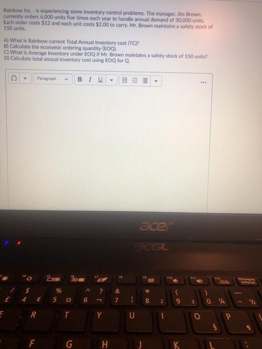  Rainbow inc. is experiencing some inventory control problems. The manager, Jim