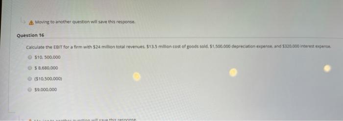  Moving to another question will save this response. Question 16 Calculate