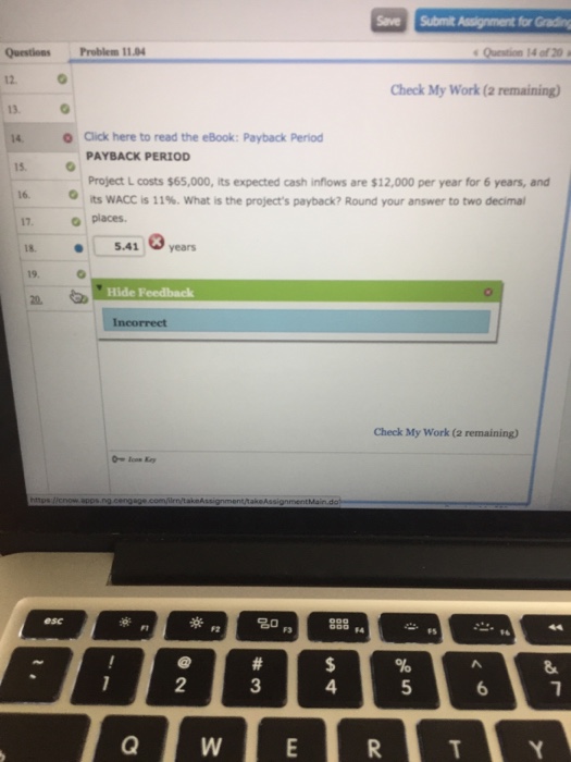  aveSubmit Assignment for Grading Questions Problem 11.0 12. 13. O 14