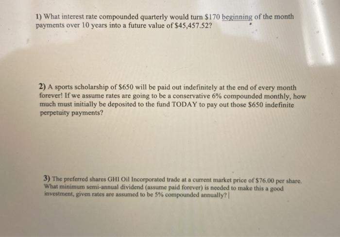  1) What interest rate compounded quarterly would turn $170 beginning of
