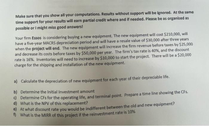  Make sure that you show all your computations. Results without support