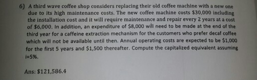 6) A third wave coffee shop considers replacing their old coffee