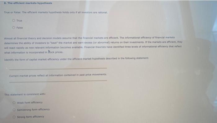 Please highlight answers B. The efficient markets hypothesis True or False: The