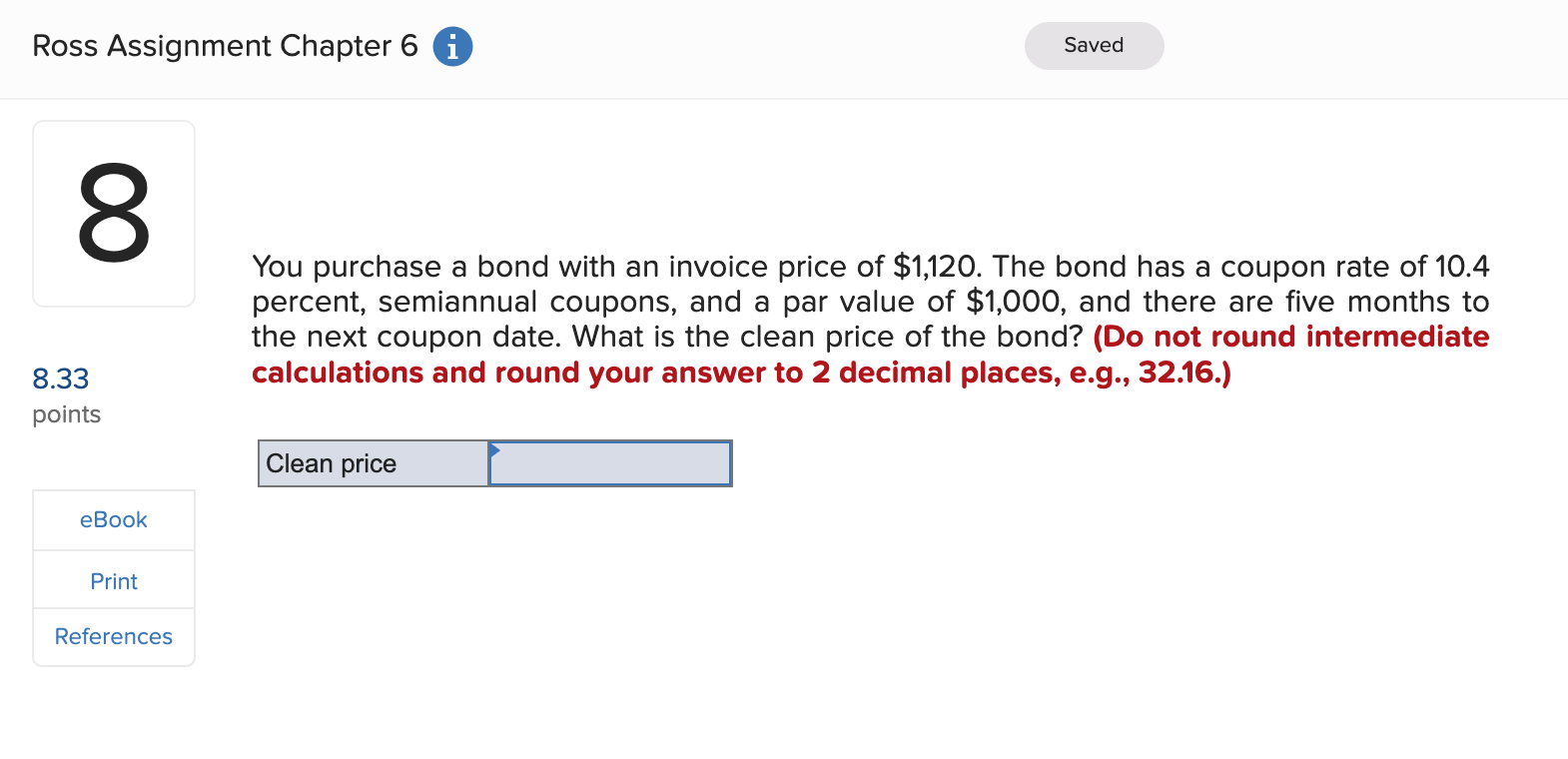 Ross Assignment Chapter 6 i 8 8.33 points Saved You purchase