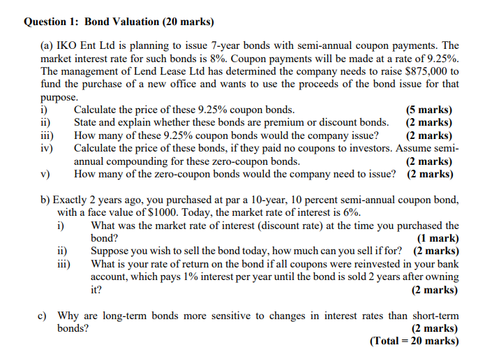  Question 1: Bond Valuation (20 marks) (a) IKO Ent Ltd is