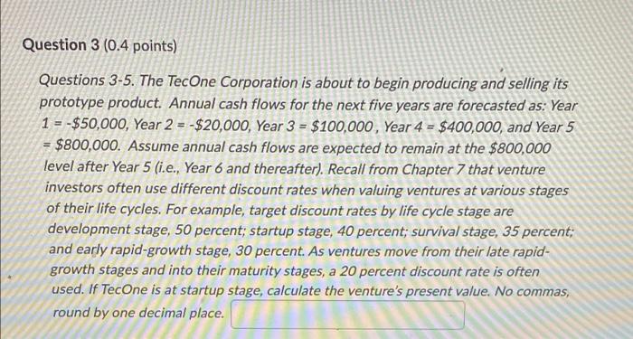 please answer question #5! Question 3 (0.4 points) Questions 3-5. The TecOne