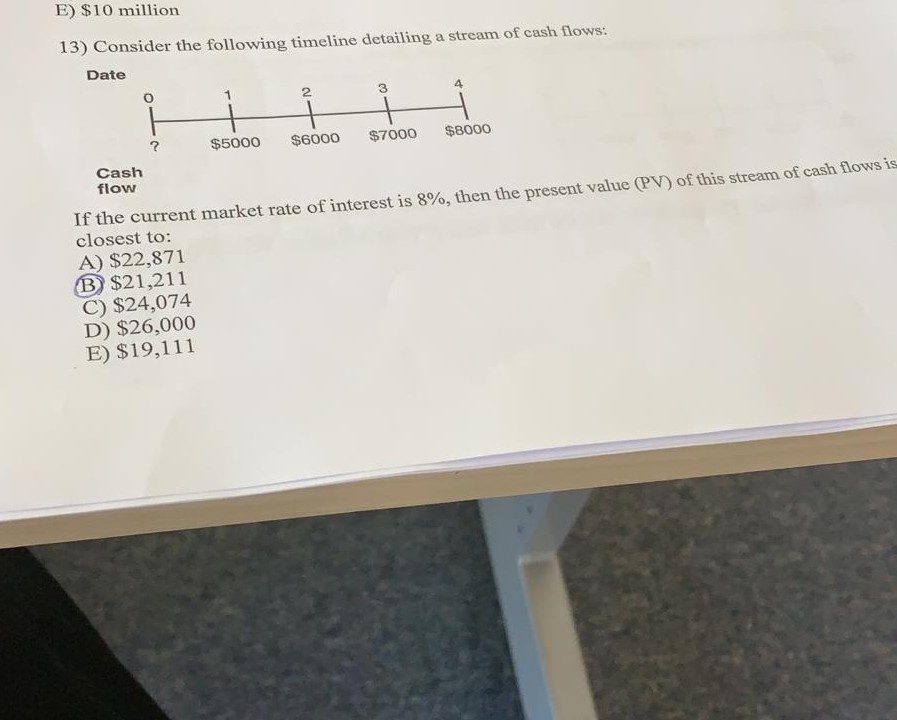 please reply me along with formula E) $10 million 13) Consider