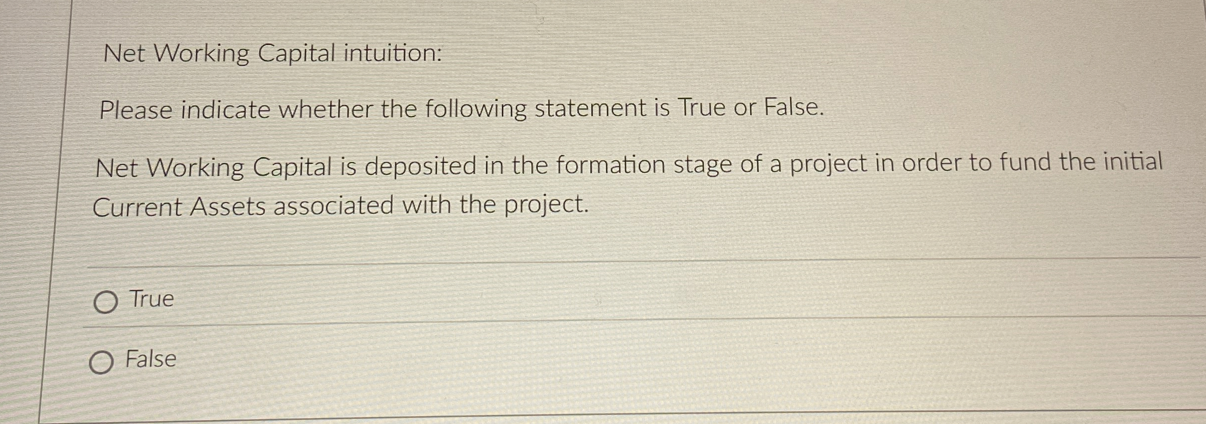  Net Working Capital intuition: Please indicate whether the following statement is