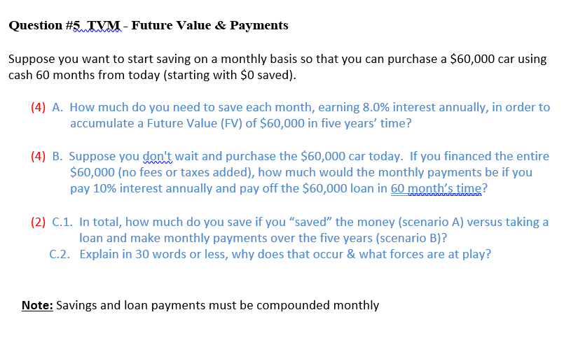 Question #5. TVM - Future Value & Payments Suppose you want