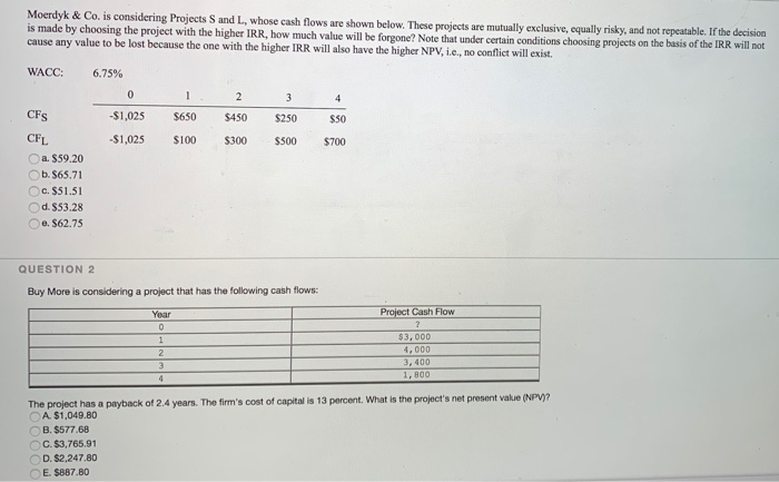  Moerdyk & Co. is considering Projects S and L, whose cash