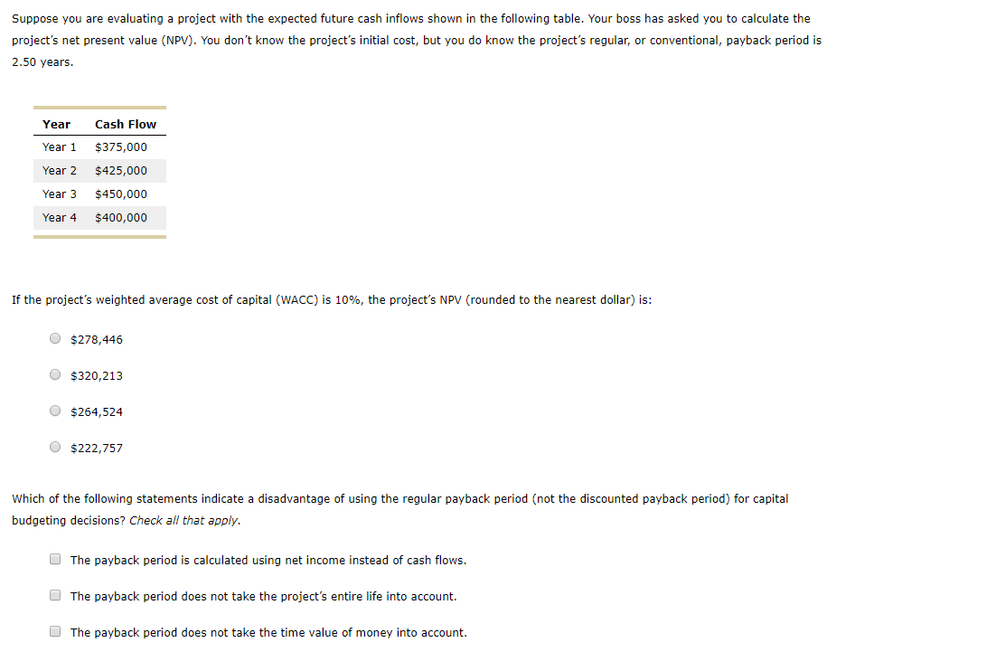  Suppose you are evaluating a project with the expected future cash