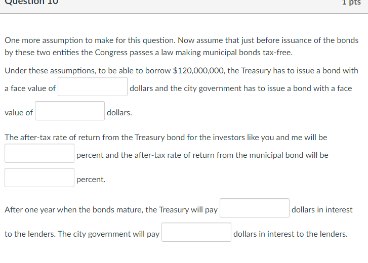 1 pts One more assumption to make for this question. Now