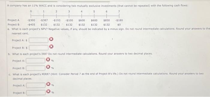an 11% WACC and is considering two mutually exclusive investments (that cannot