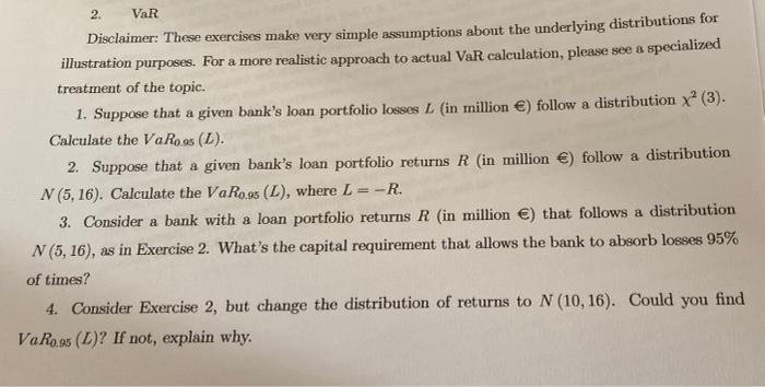 please give a detailed answer (with all calculations) 2. VaR Disclaimer: These