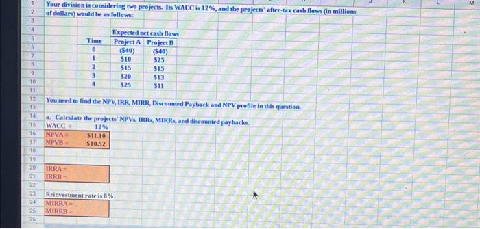 please help 1 2 3 Your division is considering two projects. Is