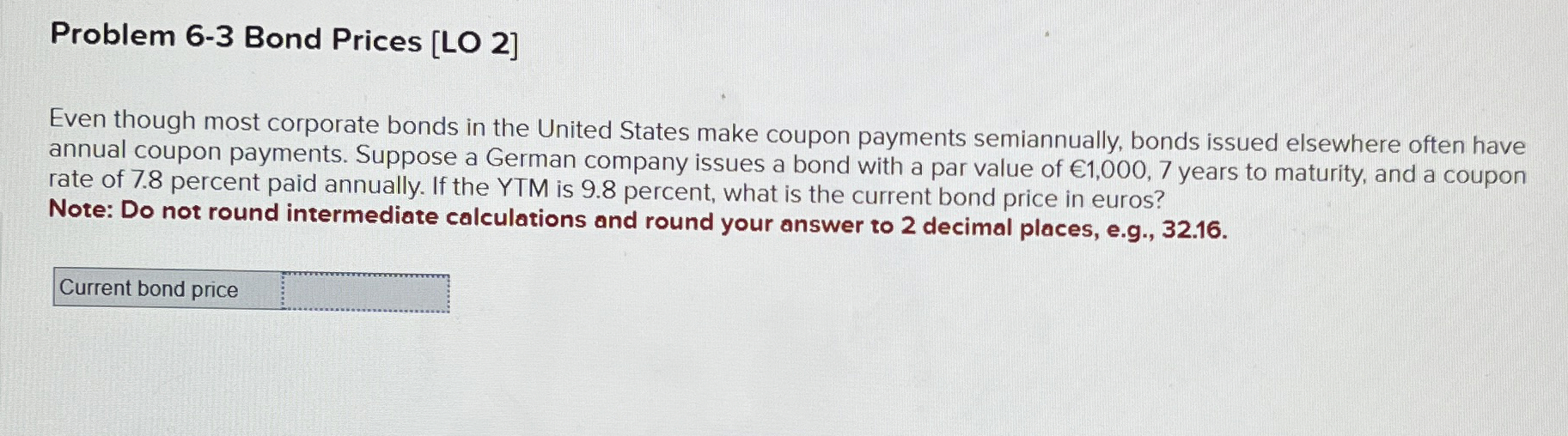  Problem 6-3 Bond Prices [LO 2] Even though most corporate bonds