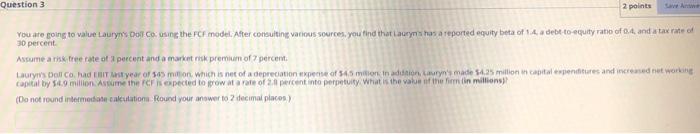  Question 3 2 points You are going to value Laury's Do