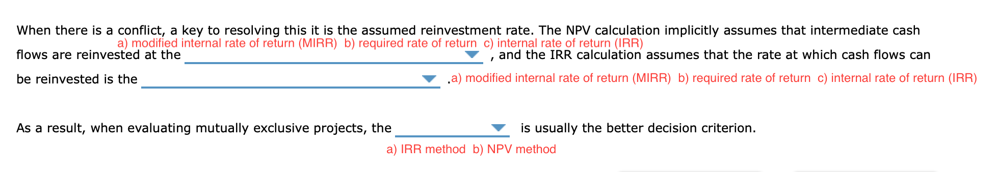 the net present value (NPV) methods will not always choose the same