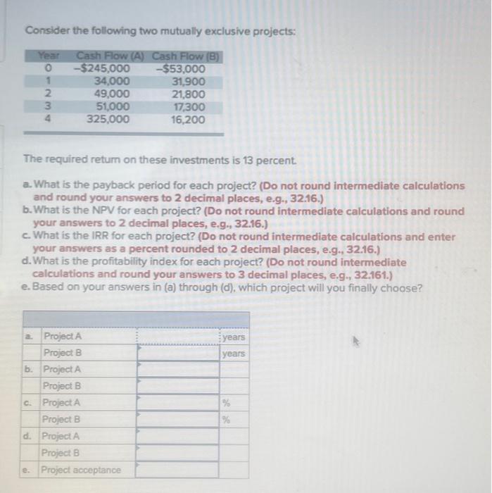 any help? will upvote! Consider the following two mutually exclusive projects: The
