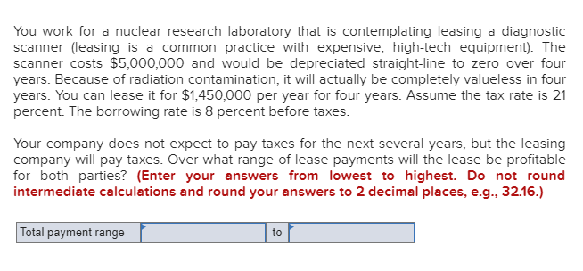  You work for a nuclear research laboratory that is contemplating leasing