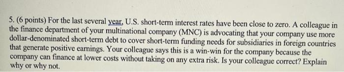  5. (6 points) For the last several year, U.S. short-term interest