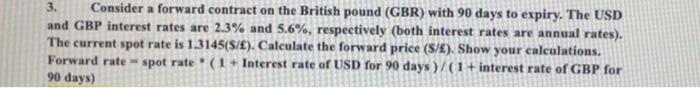  3. Consider a forward contract on the British pound (GBR) with