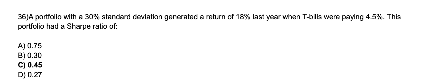 Can you please further explain the correct answer (Answer C) 36)A portfolio