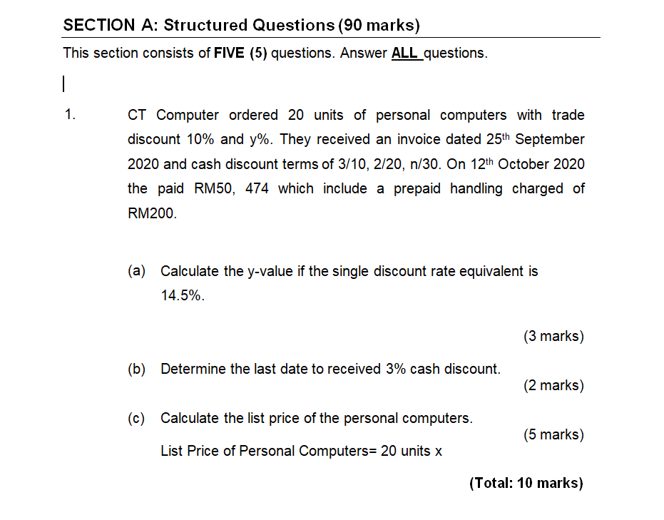  SECTION A: Structured Questions (90 marks) This section consists of FIVE