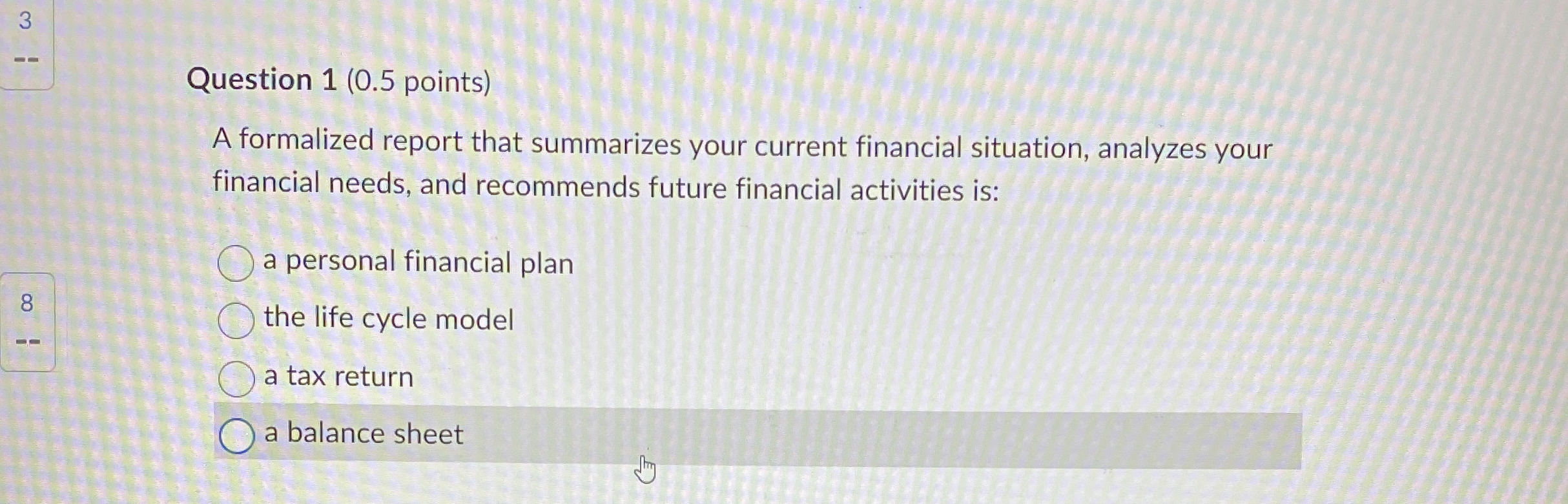  Question 1(0.5 points) A formalized report that summarizes your current financial