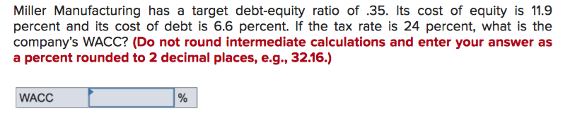 I need help with this question. Miller Manufacturing has a target debt-equity