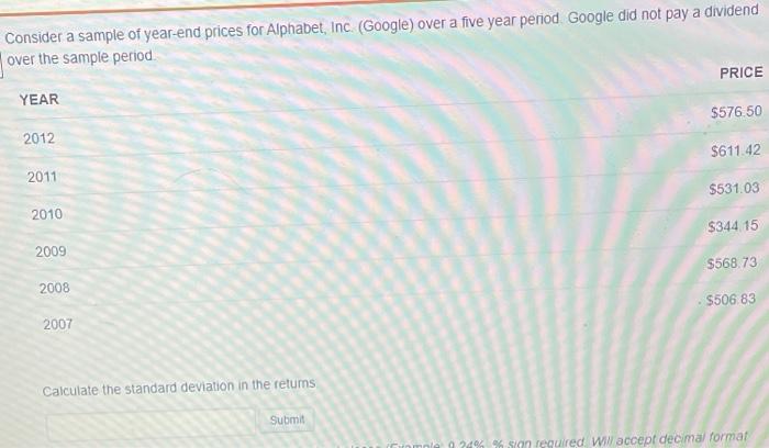 please find all three (standard deviation in the returns, holding period return,