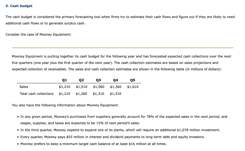 The cash budget is considered the primary forecasting tool when firms