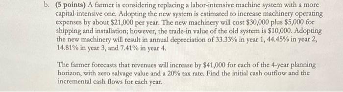  b. (5 points) A farmer is considering replacing a labor-intensive machine