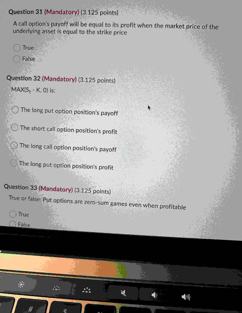  Question 31 (Mandatory) (3.125 points) A call option's payoff will be
