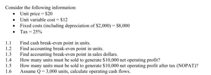 Consider the following information: Unit price = $20 Unit variable cost