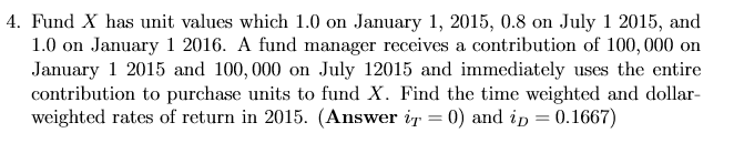  4. Fund X has unit values which 1.0 on January 1,