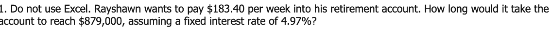 . Do not use Excel. Rayshawn wants to pay $183.40 per