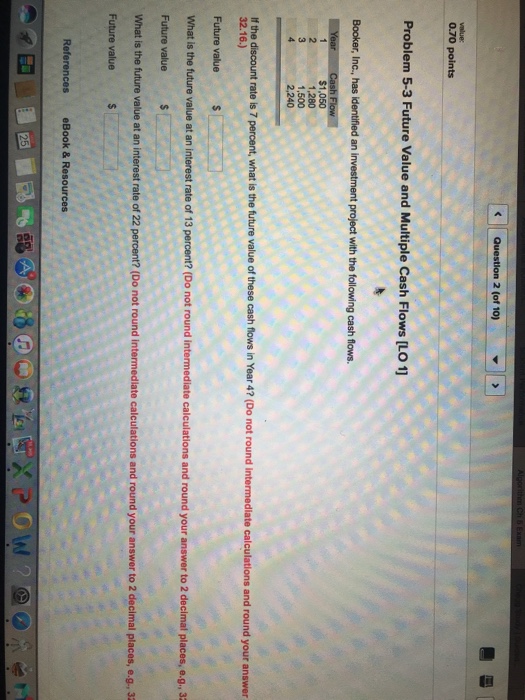  0.70 points Problem 5-3 Future Value and Multiple Cash Flows [LO