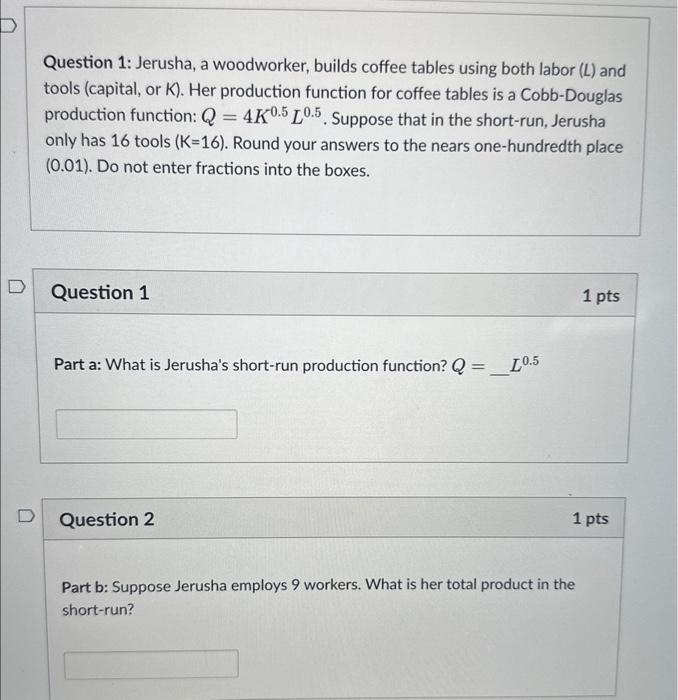  Question 1: Jerusha, a woodworker, builds coffee tables using both labor