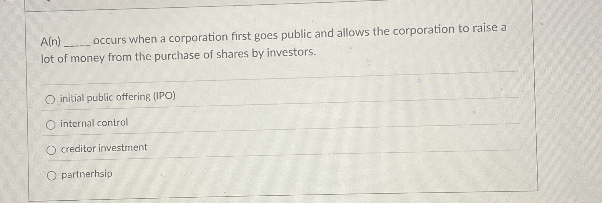  A(n), occurs when a corporation first goes public and allows the
