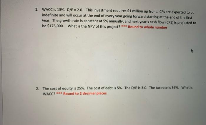 Show all steps 1. WACC is 13%. D/E = 2.0. This investment